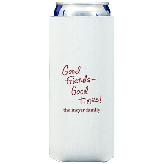 Fun Good Friends Good Times Collapsible Slim Huggers