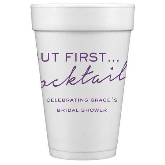 But First Cocktails Styrofoam Cups