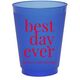 Best Day Ever Big Word Colored Shatterproof Cups Image 3 of 5