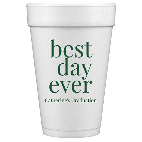 Best Day Ever Big Word Styrofoam Cups