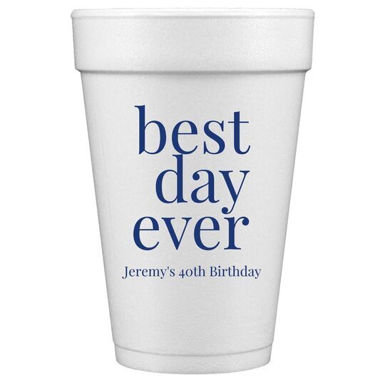 Best Day Ever Big Word Styrofoam Cups