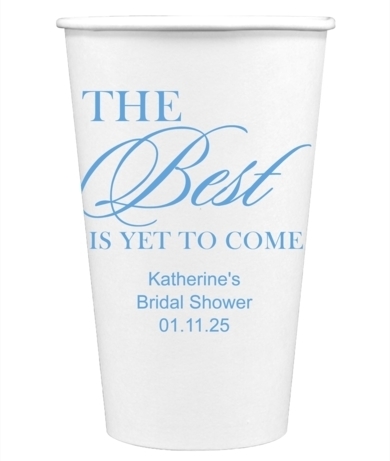 The Best Is Yet To Come Paper Coffee Cups