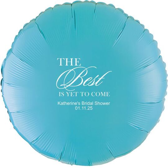 The Best Is Yet To Come Mylar Balloons