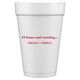 Your Flush Left Bottom Phrase Styrofoam Cups Image 1 of 2