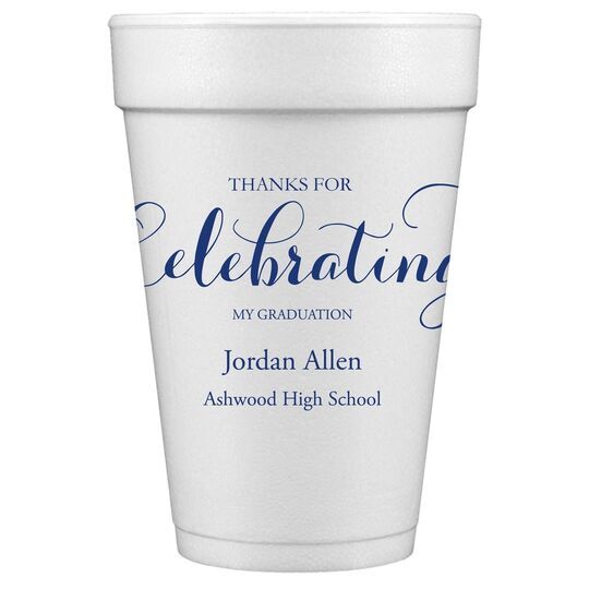 Thanks For Celebrating Any Event Styrofoam Cups