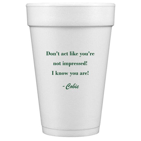 You Pick Your Text Styrofoam Cups