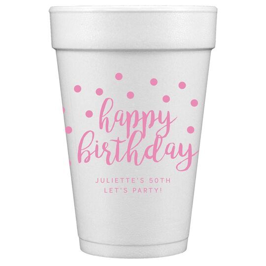 Confetti Dots Happy Birthday Styrofoam Cups