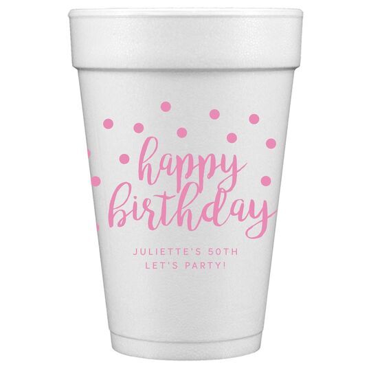 Confetti Dots Happy Birthday Styrofoam Cups