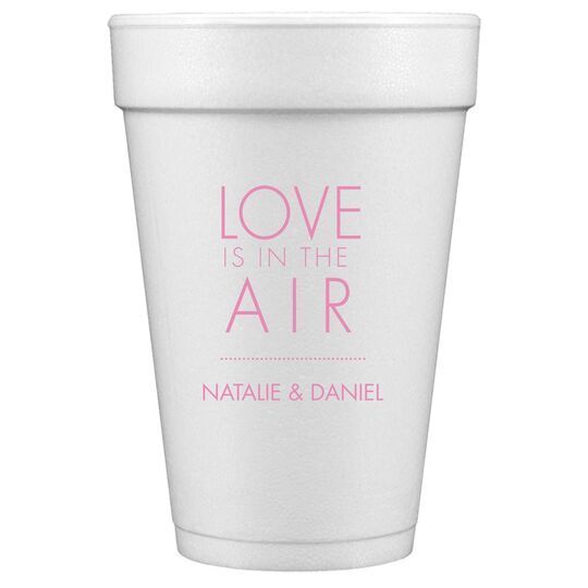 Love is in the Air Styrofoam Cups