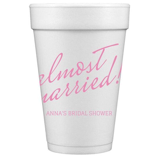 Expressive Script Almost Married Styrofoam Cups