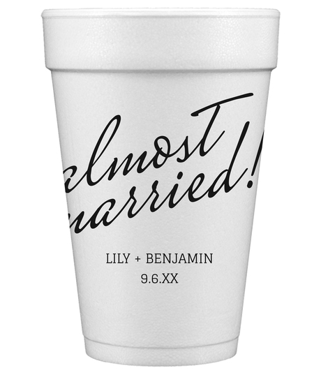 Expressive Script Almost Married Styrofoam Cups