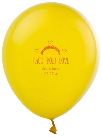 Taco Bout Love Latex Balloons