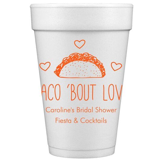 Taco Bout Love Styrofoam Cups