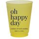 Oh Happy Day Colored Shatterproof Cups Image 1 of 3