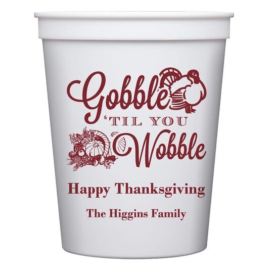 Gobble Til You Wobble Stadium Cups