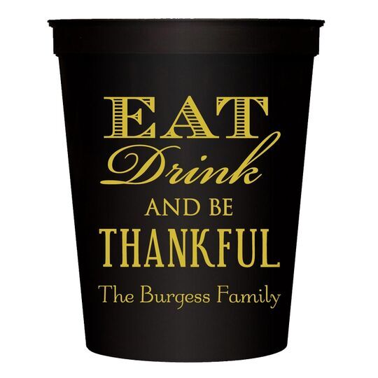 Eat Drink Be Thankful Stadium Cups