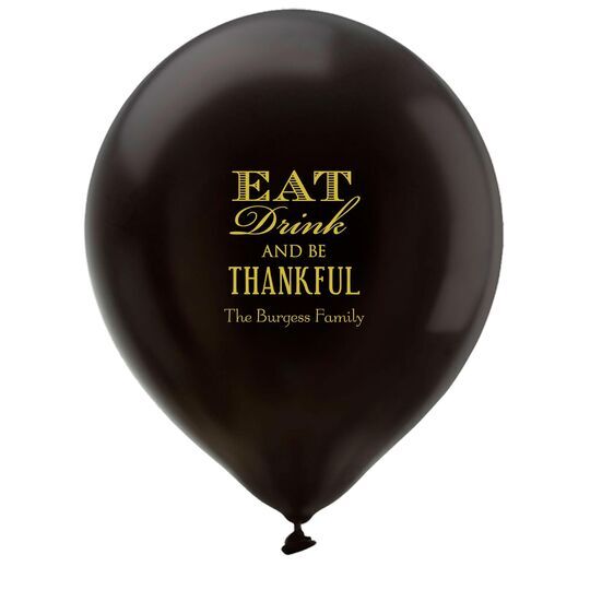 Eat Drink Be Thankful Latex Balloons