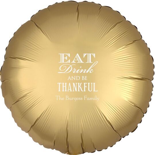 Eat Drink Be Thankful Mylar Balloons