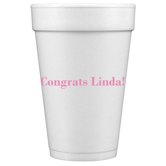 Any Text You Want Styrofoam Cups