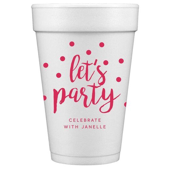 Confetti Dots Let's Party Styrofoam Cups