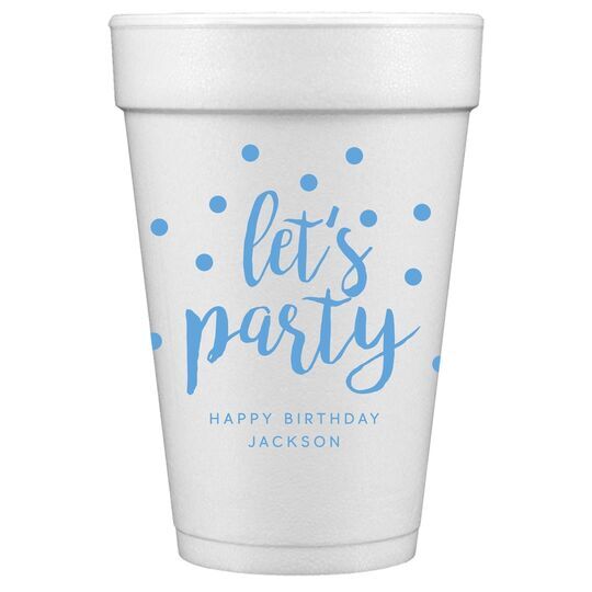 Confetti Dots Let's Party Styrofoam Cups