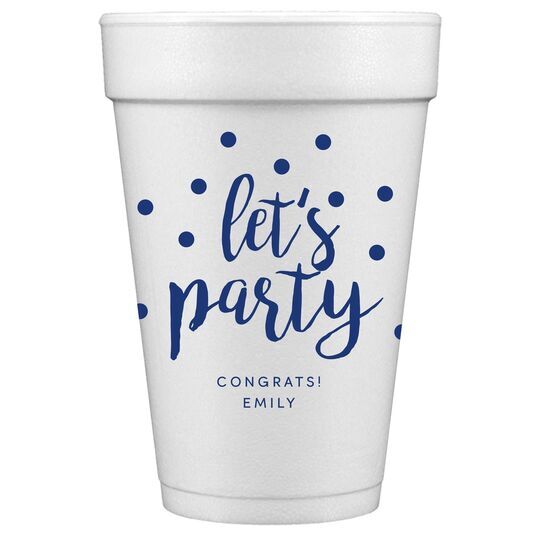 Confetti Dots Let's Party Styrofoam Cups