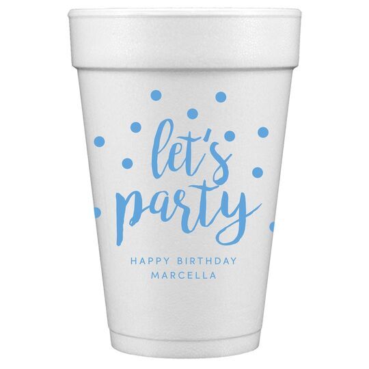 Confetti Dots Let's Party Styrofoam Cups