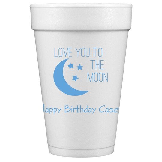 Love You To The Moon Styrofoam Cups