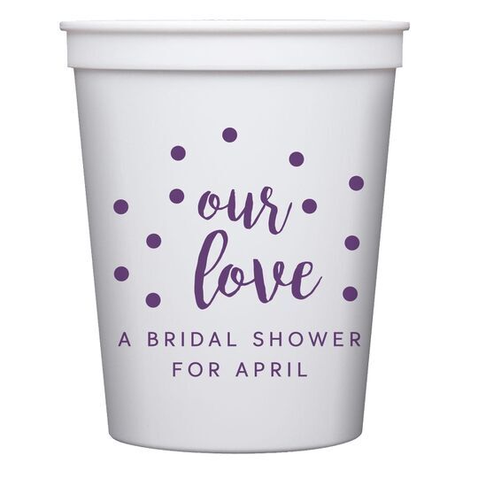 Confetti Dots Our Love Stadium Cups