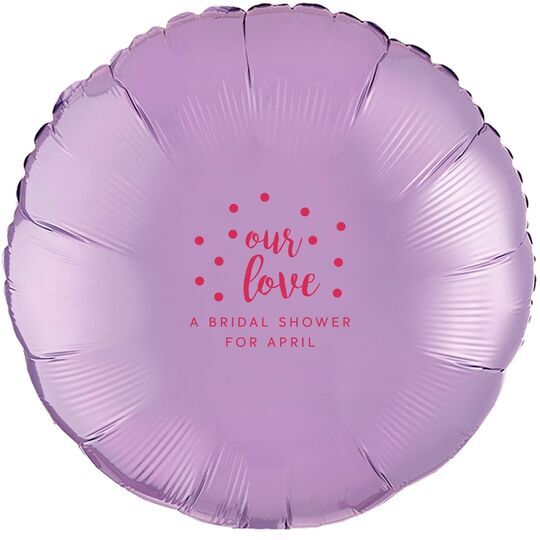 Confetti Dots Our Love Mylar Balloons