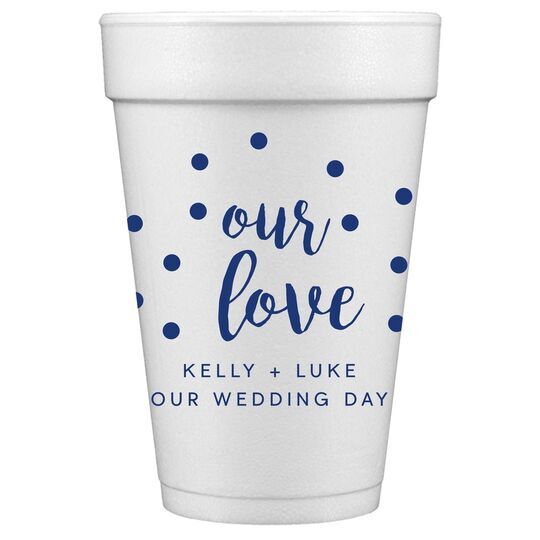 Confetti Dots Our Love Styrofoam Cups