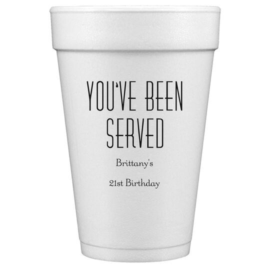 You've Been Served Styrofoam Cups