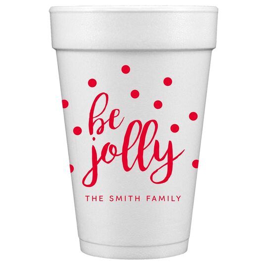 Confetti Dots Be Jolly Styrofoam Cups