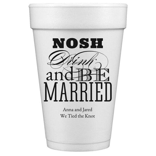 Nosh Drink and Be Married Styrofoam Cups