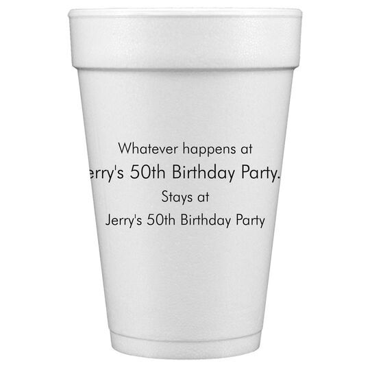 Whatever Happens Party Styrofoam Cups