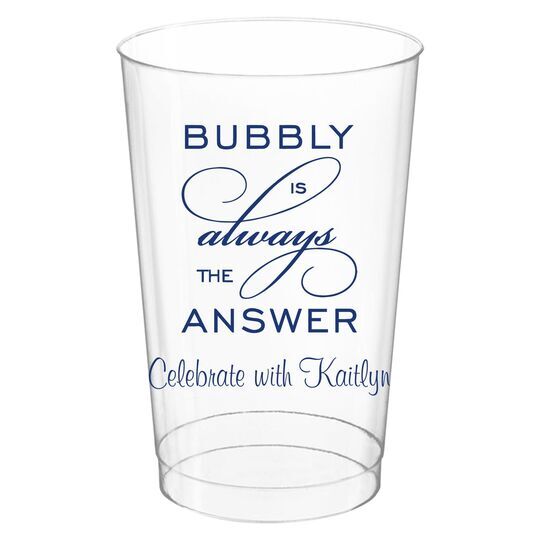 Bubbly is the Answer Clear Plastic Cups