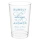 Bubbly is the Answer Clear Plastic Cups Image 5 of 5