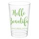 Hello Beautiful Clear Plastic Cups Image 2 of 4