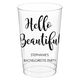 Hello Beautiful Clear Plastic Cups Image 3 of 4