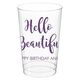 Hello Beautiful Clear Plastic Cups Image 4 of 4