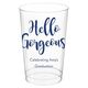 Hello Gorgeous Clear Plastic Cups Image 4 of 6