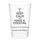 Keep Calm and Have a Cocktail Clear Plastic Cups Image 3 of 4