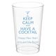 Keep Calm and Have a Cocktail Clear Plastic Cups Image 4 of 4
