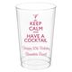 Keep Calm and Have a Cocktail Clear Plastic Cups Image 1 of 4
