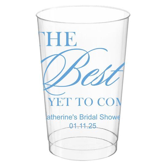 The Best Is Yet To Come Clear Plastic Cups