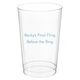 Your Flush Left Bottom Phrase Clear Plastic Cups Image 2 of 2