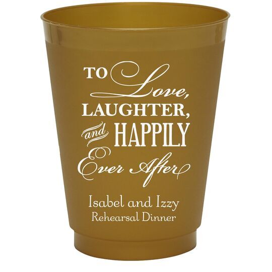 To Love Laughter Happily Ever After Colored Shatterproof Cups