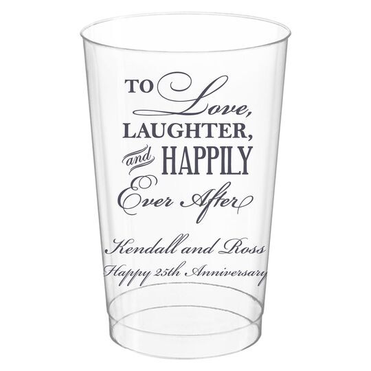 To Love Laughter Happily Ever After Clear Plastic Cups