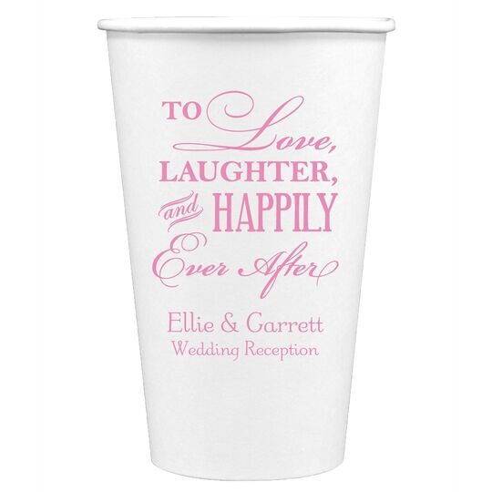 To Love Laughter Happily Ever After Paper Coffee Cups