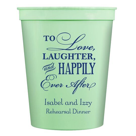 To Love Laughter Happily Ever After Stadium Cups